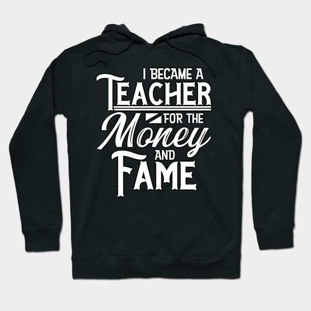 Teacher Money and Fame Hoodie by Teeladen